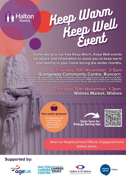 Halton Housing. Keep warm, keep well event. Come along to our free Keep Warm, Keep Well events for advice and information to assist you to keep warm and healthy during the winter months. 