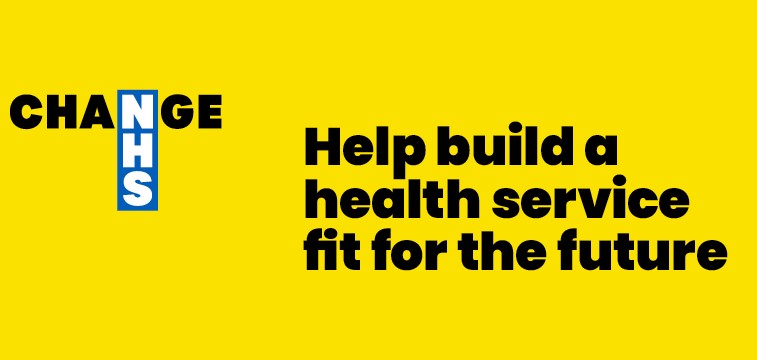 'Change NHS. Help build a health service fit for the future.'