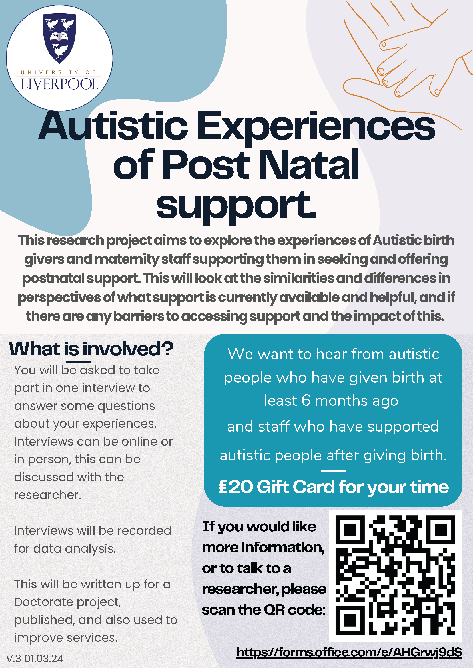 'Autistic Experiences of Post Natal Support Main Body: What is involved? 	You will be asked to take part in one interview to answer some questions about your experiences. Interviews can be online or in person, this can be discussed with the researcher. Interviews will be recorded for data analysis .This will be written up for a Doctorate project, published, and also used to improve services. Eligibility: We want to hear from autistic people who have given birth at least 6 months ago and staff who have suppo