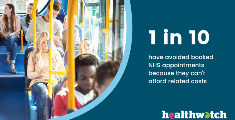 people sitting on a bus. Text states, "1 in 10 have avoided NHS appointments because they can’t afford related costs.” Healthwatch 