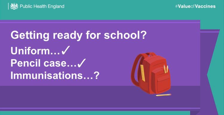 Public Health England graphic promoting school immunisations. Text reads: “Getting ready for school? Uniform… ✓ Pencil case… ✓ Immunisations…?” On the right side, there is a red school backpack with pencils. The top left corner shows the Public Health England logo, and the top right corner displays the hashtag #ValueofVaccines.
