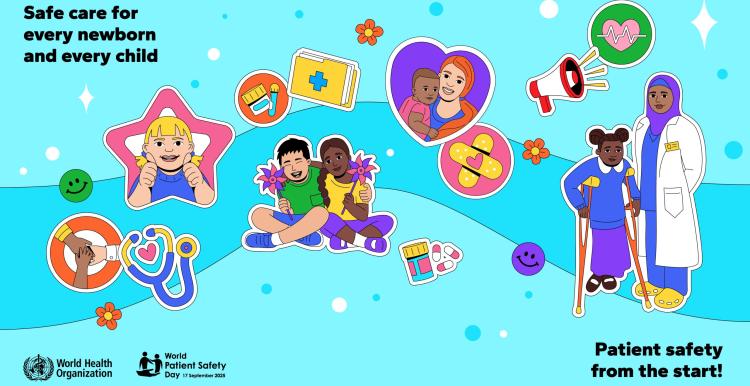 'Safe care for every newborn and every child. Patient safety from the start! World Health Organisation. World Patient Safety Day. 17th September 2025.' Cartoons of children, medical staff and aids.  