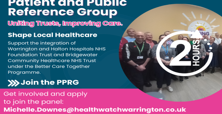 Promotional graphic for the Patient and Public Reference Group (PPRG), run by Healthwatch Warrington and Healthwatch Halton. The image shows a group of NHS staff standing together, with text inviting people to join the PPRG and help shape local healthcare by supporting the integration of Warrington and Halton Hospitals NHS Foundation Trust and Bridgewater Community Healthcare NHS Trust under the Better Care Together programme. Contact details and a website link are included.