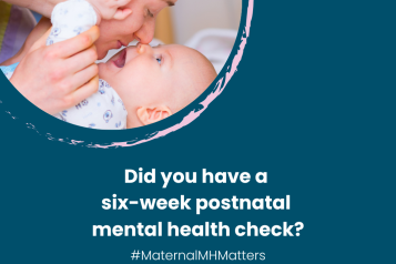 Image of a Mum and her baby. Below are the words ‘Did you have a six-week postnatal mental helath check? #MaternalMHMatters'