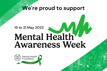 'We're proud to support 15 to 21 May Mental Health Awareness Week' Mental Health Foundation logo, with green ribbon symbol. 