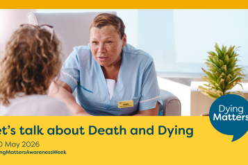 'Let's talk about Death and Dying. Dying Matters. 4-10 May 2026. #DyingMattersAwarenessWeek' A nurse talks with a woman. 
