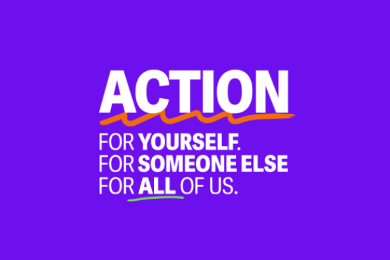 'ACTION for yourself for someone else for all of us.' 