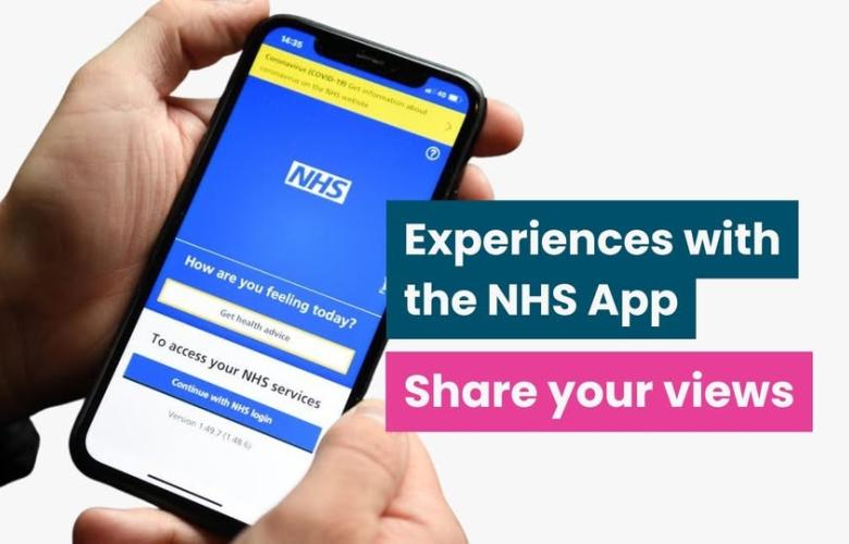 'Experiences with the NHS App. Share your views.' Mobile phone with NHS tab open. 