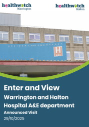 Cover image for an Enter and View report showing the exterior of a hospital Accident and Emergency department. The A&E sign is visible on the building. Healthwatch Warrington and Healthwatch Halton logos appear at the top. The title reads: “Enter and View – Warrington and Halton Hospital A&E department, Announced Visit, 29/10/2025.